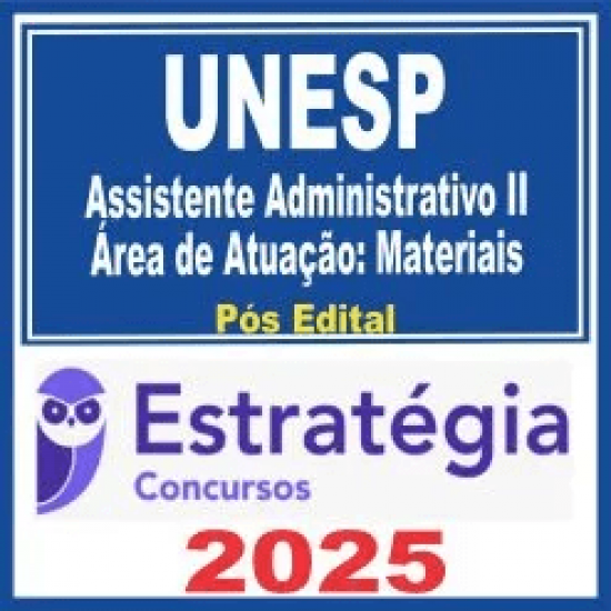UNESP (Assistente Administrativo II – Área de Atuação: Materiais) Pós Edital – Estratégia 2025