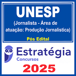 UNESP (Jornalista - Área de atuação: Produção Jornalística) - 2025 (Pós-Edital) - Estratégia