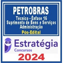 PETROBRAS (Técnico – Ênfase 16 – Suprimento de Bens e Serviços – Administração) Pós Edital