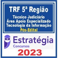 TRF 5 (Técnico Judiciário – Área Apoio Especializado – Tecnologia da Informação) Pós Edital