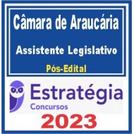 Câmara de Araucária PR (Assistente Legislativo) Pós Edital – Estratégia 2023