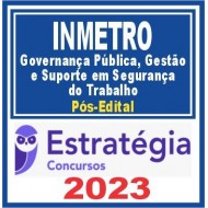 INMETRO (GOVERNANÇA PÚBLICA, GESTÃO E SUPORTE EM SEGURANÇA DO TRABALHO) PÓS EDITAL – ESTRATÉGIA
