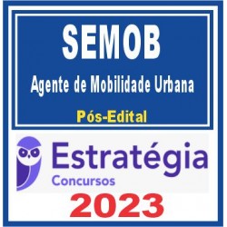 SEMOB (Agente de Mobilidade Urbana) Pós Edital – Estratégia 2023