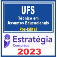 UFS (TÉCNICO EM ASSUNTOS EDUCACIONAIS) PÓS EDITAL – ESTRATÉGIA 2023