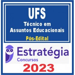UFS (TÉCNICO EM ASSUNTOS EDUCACIONAIS) PÓS EDITAL – ESTRATÉGIA 2023
