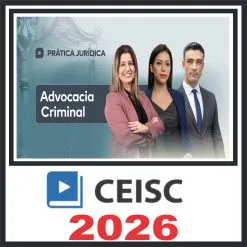 Prática em Advocacia Criminal – Ceisc 2026