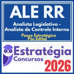 ALE RR (Analista Legislativo – Analista de Controle Interno + Passo) Pós Edital – Estratégia 2026