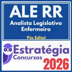 ALE RR (Analista Legislativo – Enfermeiro) Pós Edital – Estratégia 2026