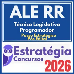 ALE RR (Técnico Legislativo – Programador + Passo) Pós Edital – Estratégia 2026