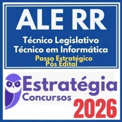 ALE RR (Técnico Legislativo – Técnico em Informática + Passo) Pós Edital – Estratégia 2026