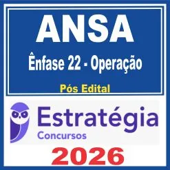 ANSA (Ênfase 22 – Operação) Pós Edital – Estratégia 2026