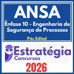 ANSA (Ênfase 10 – Engenharia de Segurança de Processos) Pós Edital – Estratégia 2026
