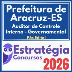 Prefeitura de Aracruz ES (Auditor de Controle Interno – Governamental) Pós Edital – Estratégia 2026
