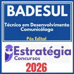 BADESUL (Técnico em Desenvolvimento – Comunicólogo) Pós Edital – Estratégia 2026