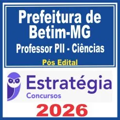 Prefeitura de Betim MG (Professor PII – Ciências) Pós Edital – Estratégia 2026