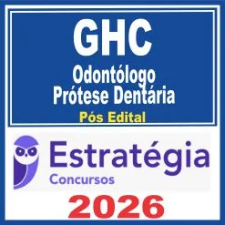 GHC (Odontólogo – Prótese Dentária) Pós Edital – Estratégia 2026