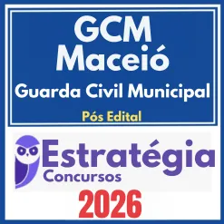 GCM Maceió (Guarda Civil Municipal) Pós Edital – Estratégia 2026