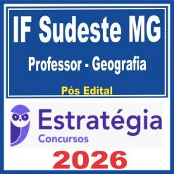 IF Sudeste MG (Professor – Geografia) Pós Edital – Estratégia 2026