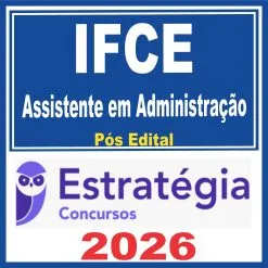 IFCE (Assistente em Administração) Pós Edital – Estratégia 2026