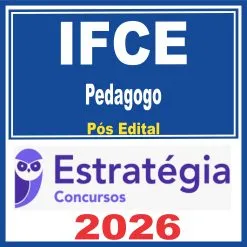 IFCE (Pedagogo) Pós Edital – Estratégia 2026