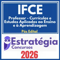 IFCE (Professor – Currículos e Estudos Aplicados ao Ensino e à Aprendizagem) Pós Edital – Estratégia 2026