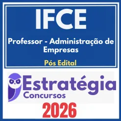 IFCE (Professor – Administração de Empresas) Pós Edital – Estratégia 2026