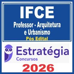 IFCE (Professor – Arquitetura e Urbanismo) Pós Edital – Estratégia 2026