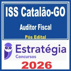 ISS Catalão GO (Auditor Fiscal) Pós Edital – Estratégia 2026