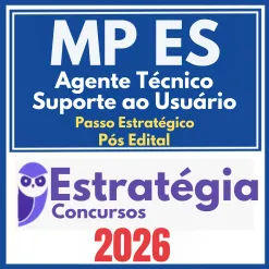 MP ES (Agente Técnico – Suporte ao Usuário + Passo) Pós Edital – Estratégia 2026
