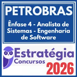 PETROBRAS (Ênfase 4 – Analista de Sistemas – Engenharia de Software) Estratégia 2026