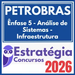 PETROBRAS (Ênfase 5 – Análise de Sistemas – Infraestrutura) Estratégia 2026