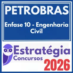 PETROBRAS (Enfase 10 – Engenharia Civil) Estratégia 2026