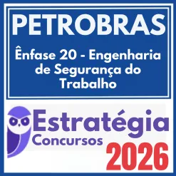 PETROBRAS (Ênfase 20 – Engenharia de Segurança do Trabalho) Estratégia 2026