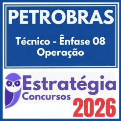 PETROBRAS (Técnico – Ênfase 08 – Operação) Estratégia 2026