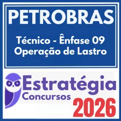 PETROBRAS (Técnico – Ênfase 09 – Operação de Lastro) Estratégia 2026