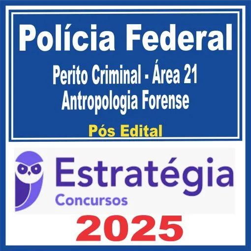 Polícia Federal (Perito Criminal – Área 21: Antropologia Forense) Pós Edital – Estratégia 2025