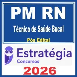PM RN (Técnico de Saúde Bucal) Pós Edital – Estratégia 2026