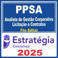 PPSA (Analista de Gestão Corporativa – Licitação e Contratos) Pós Edital – Estratégia 2025