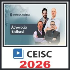Prática em Advocacia Eleitoral – Ceisc 2026