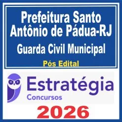 Prefeitura Santo Antônio de Pádua RJ – GCM (Guarda Civil Municipal) Pós Edital – Estratégia 2026