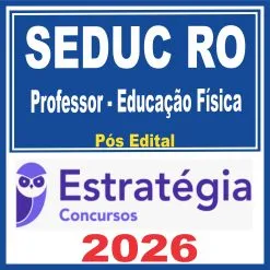 SEDUC RO (Professor – Educação Física) Pós Edital – Estratégia 2026