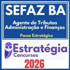 SEFAZ BA (Agente de Tributos – Administração e Finanças) Estratégia 2026