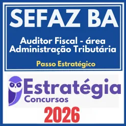 SEFAZ BA (Agente de Tributos – Tecnologia da Informação) Estratégia 2026