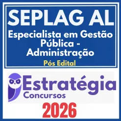 SEPLAG AL (Especialista em Gestão Pública – Administração) Pós Edital – Estratégia 2026