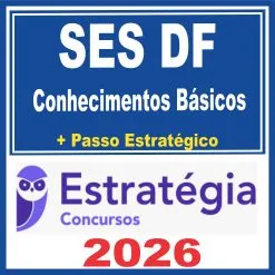 SES DF (Conhecimentos Básicos + Passo) Estratégia 2026