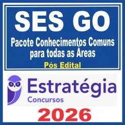SES GO (Pacote Conhecimentos Comuns para todas as Áreas) Pós Edital – Estratégia 2026