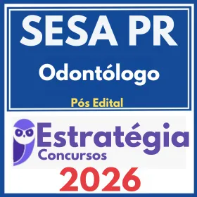 SESA PR (Odontólogo) Pós Edital – Estratégia 2026