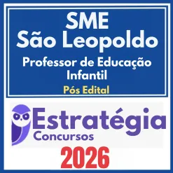 SME São Leopoldo (Professor de Educação Infantil) Pós Edital – Estratégia 2026