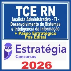 TCE RN (Analista Administrativo – Tecnologia da Informação – Desenvolvimento de Sistemas e Inteligência da Informação) + Passo) Pós Edital – Estratégia 2026