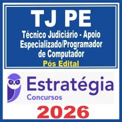 TJ PE (Técnico Judiciário – Apoio Especializado/Programador de Computador) Pós Edital – Estratégia 2026